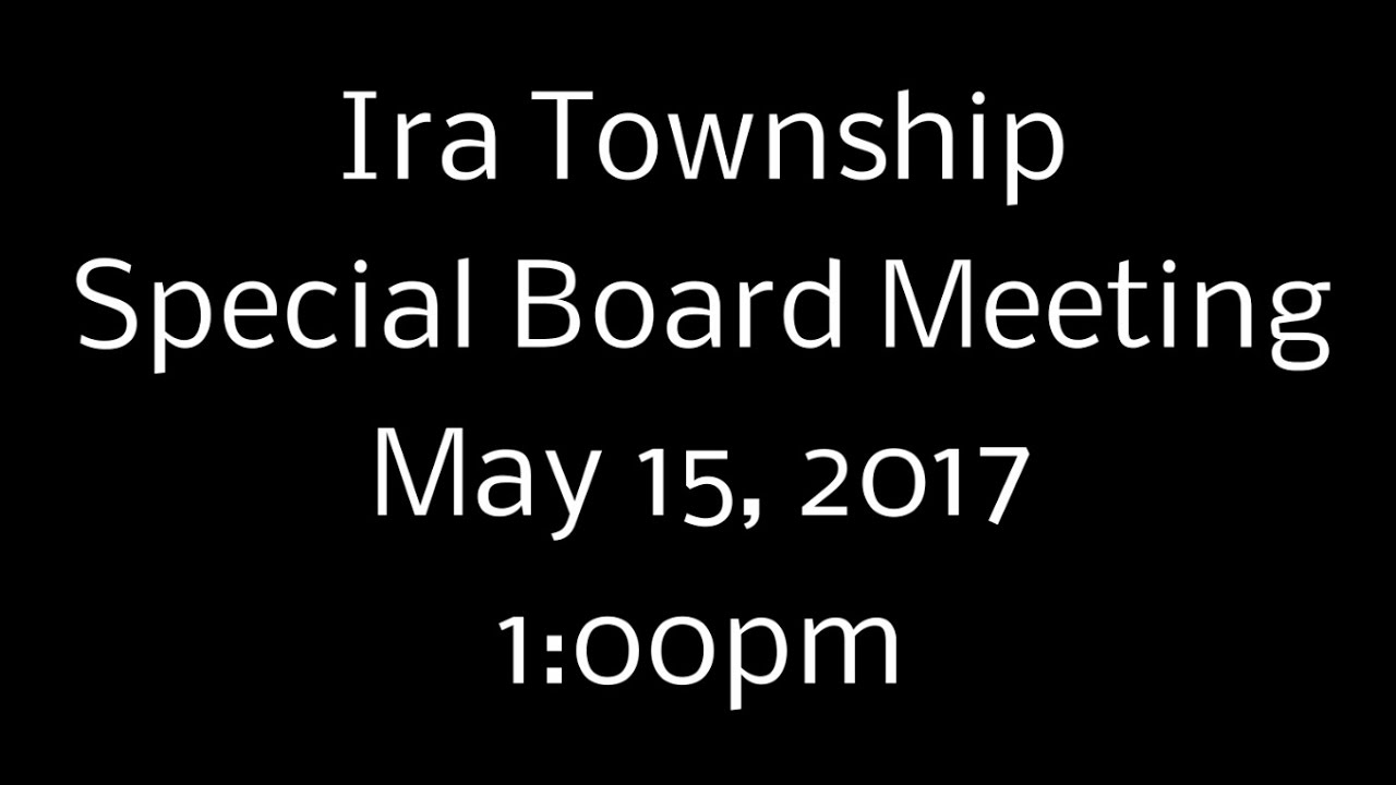 Ira Twp Special Board Meeting - May 15, 2017