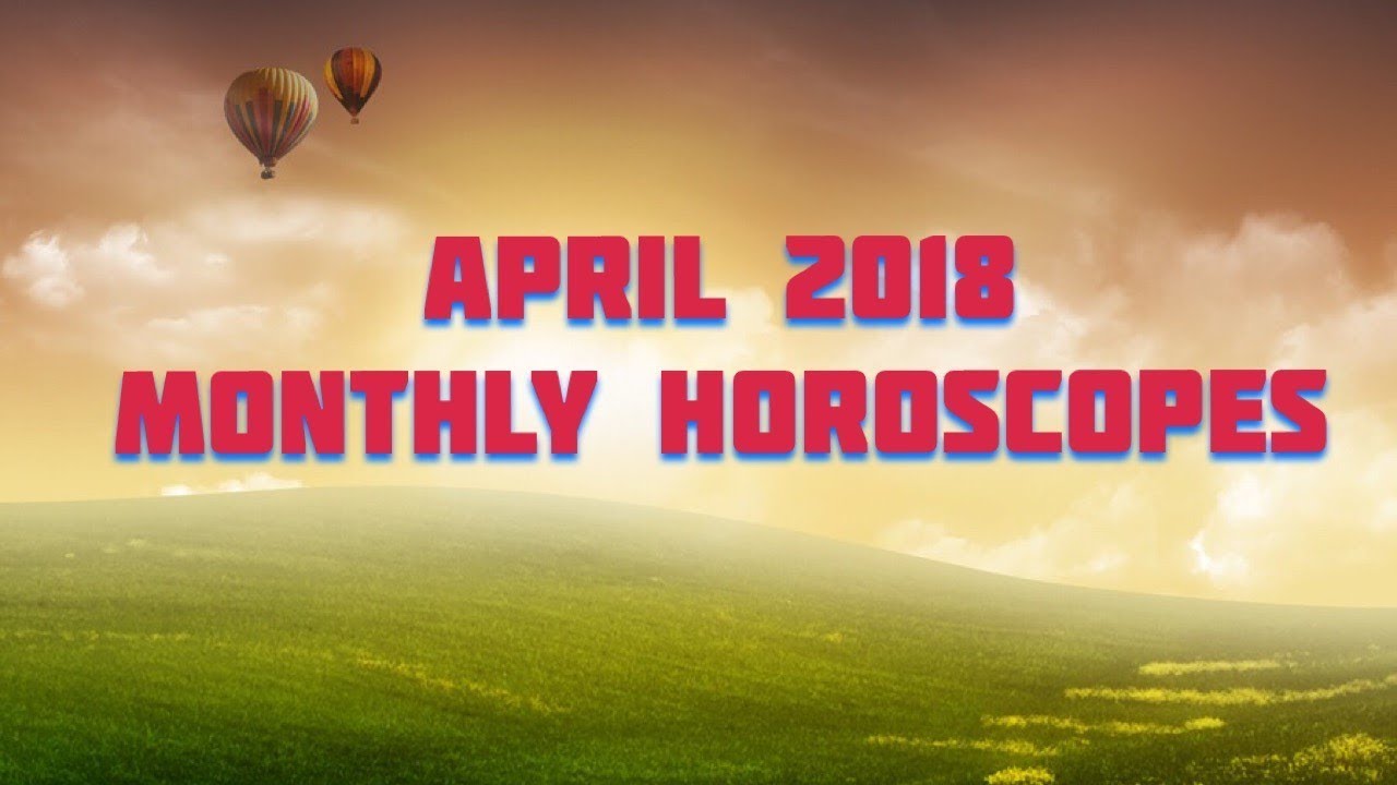 Libra April 2018 Horoscope YouTube