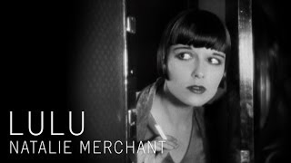 Video thumbnail of "Natalie Merchant - Lulu"