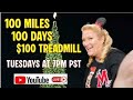 100 Miles, 100 Days, $100 Treadmill Live Stream 12-23-25