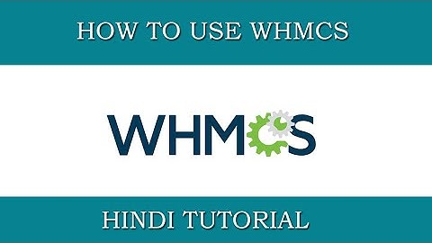 How To Use WHMCS | Hindi Tutorial For Begginers | WHMCS Basic Knowledge 2023