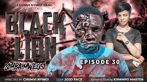 SIMBA MWEUSI {BLACK LION} - EPISODE 30 | CHUMVINYINGI