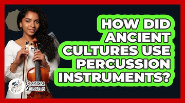 How Did Ancient Cultures Use Percussion Instruments? - Classical Serenade
