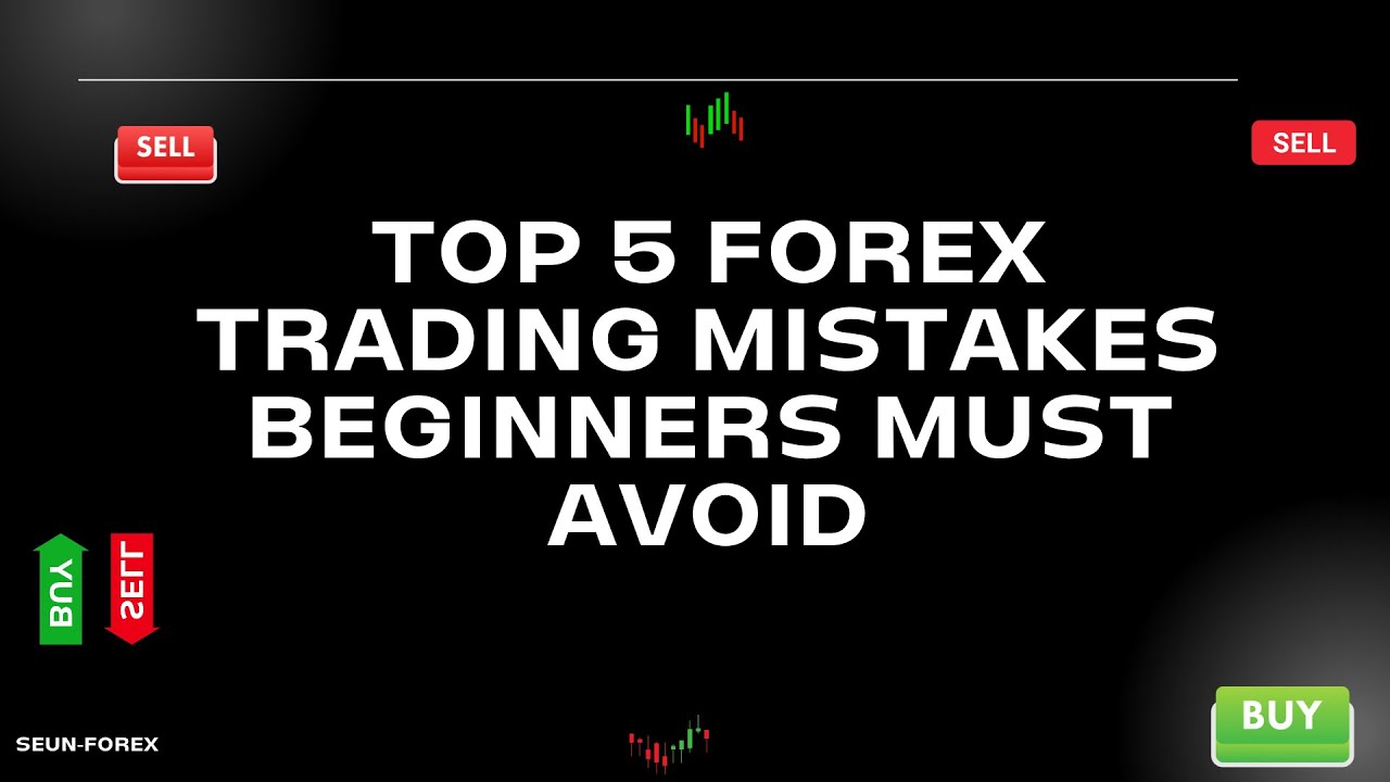 Top 5 Forex Trading Mistakes Beginners Must Avoid - YouTube