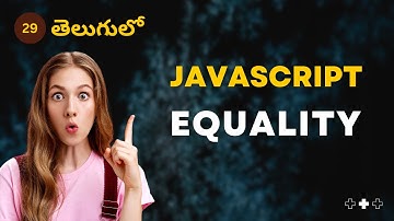 JavaScript | Equality - 29 | JavaScript తెలుగులో [4K]