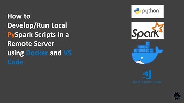 How to Run Local PySpark Scripts in a Remote Server using Docker & VS Code