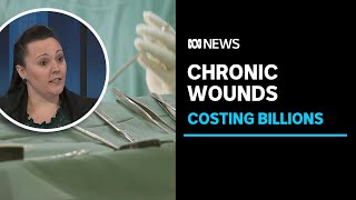 Untreated chronic wounds cost Australia billions, medical groups say | ABC News