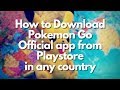 HOW TO DOWNLOAD POKÉMON GO OFFICIAL APP FROM PLAY STORE IN ANY COUNTRY