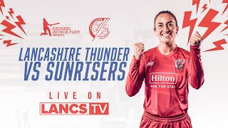 🔴 LIVE: Lancashire Thunder vs Sunrisers | Rachael Heyhoe Flint Trophy 2024