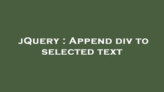 jQuery : Append div to selected text