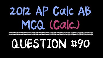 2012 AP Calculus AB Multiple Choice #90