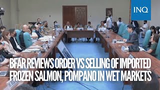 BFAR reviews order banning sale of imported frozen salmon, pompano in wet markets