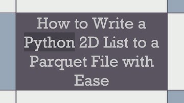 How to Write a Python 2D List to a Parquet File with Ease
