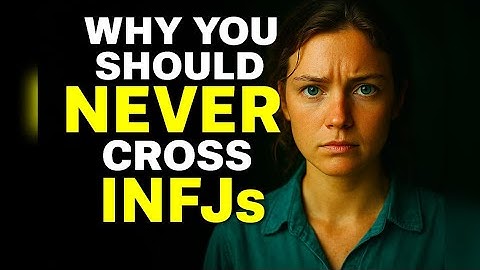 Reasons Why You Should Never Cross An INFJ