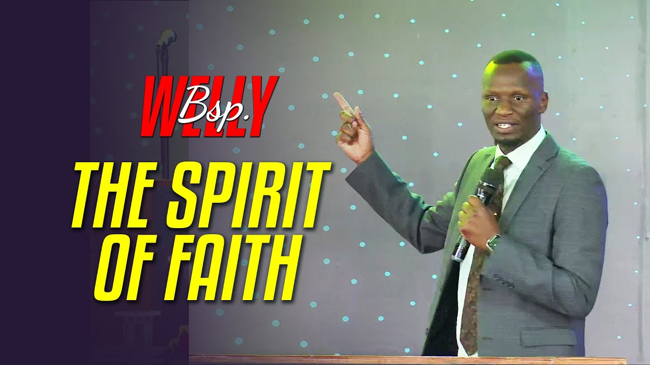 THE SPIRIT OF FAITH |Bishop Welly Odendo | August 7,2024 - YouTube