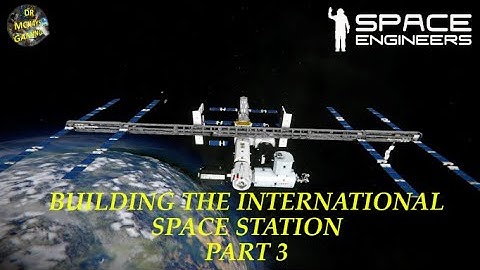 Space Engineers Building The International Space Station 1 To 1 Part 3