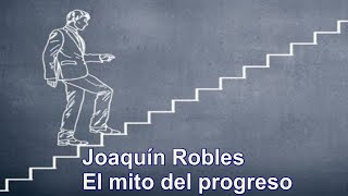 Joaquín Robles - El mito del progreso - EFO 263