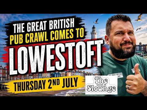 A Mega Pub Crawl Around Lowestoft (feat Oulton Broad) (Sponsored By The Slounge)