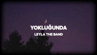 Leyla The Band - Yokluğunda (Sözleri) Resimi