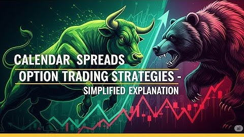 CALENDAR SPREADS-OPTION TRADING STRATEGIES – SIMPLIFIED EXPLANATION #calendarspread #optionstrading