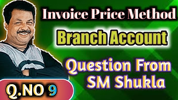 Invoice Price Method Branch Account Q No. 9 Questions From SM Shukla ||RAJUSENGUPTA classes ||