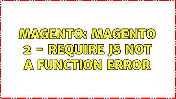 Magento: Magento 2 - Require Js not a function error (2 Solutions!!)