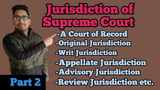 Jurisdiction of Supreme court, court of record, writ jurisdiction,original jurisdiction, appellate,