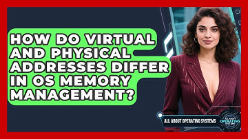 How Do Virtual And Physical Addresses Differ In OS Memory Management? - All About Operating Systems
