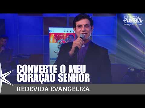 Converte o Meu Coração Senhor - Padre Reginaldo Manzotti e Banda REDEVIDA