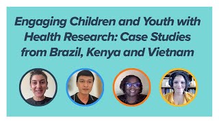 Engaging Children and Youth with Health Research: Case Studies from Brazil, Kenya and Vietnam
