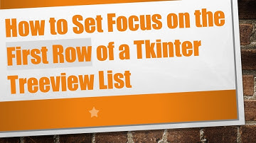 How to Set Focus on the First Row of a Tkinter Treeview List