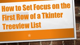 How to Set Focus on the First Row of a Tkinter Treeview List
