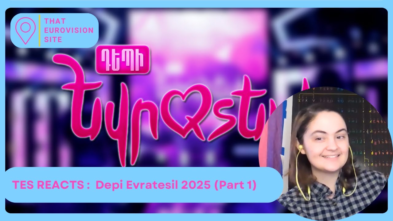 TES Reaction Video: Depi Evratesil (Part 1 of 2) - Armenia 2025 - That Eurovision Site