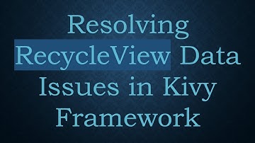 Resolving RecycleView Data Issues in Kivy Framework