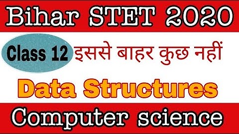class 12 - Data Structure part 1 for Bihar STET computer science