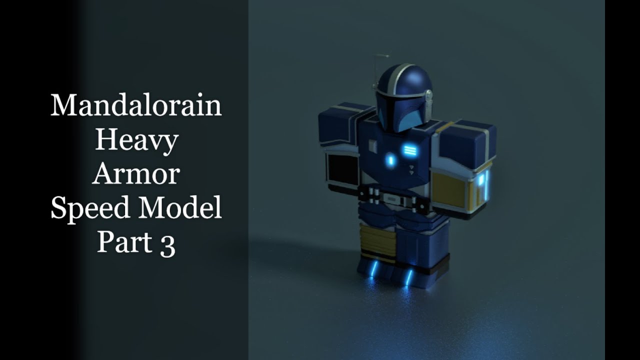 Roblox Mandalorain Heavy Armor Speed Model Part 3 YouTube