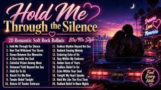 Hold Me Through the Silence | 20 Romantic Soft Rock Ballads 80s/90s Style screenshot 4