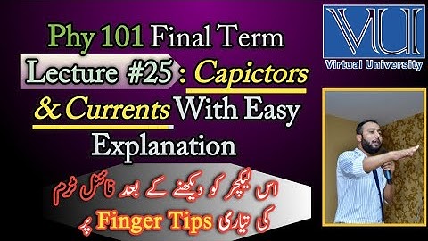 Phy 101 Lecture 25 | capacitors and Currents | FinalTerm Prepration | Short Lectures |@Yammaz Talks