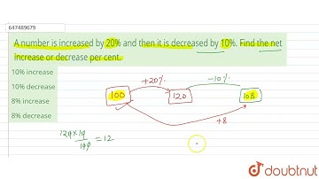 A number is increased by 20% and then it is decreased by 10%. Find the net increase or decrease ...