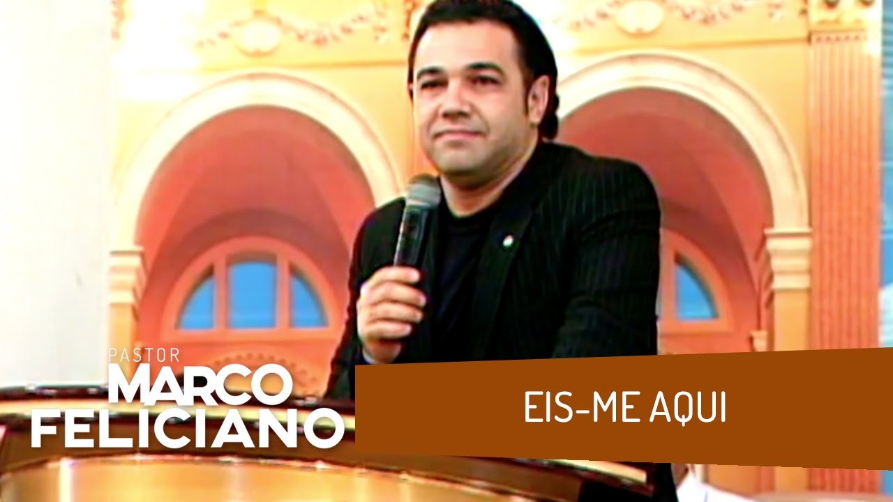 EIS-ME AQUI, PASTOR MARCO FELICIANO