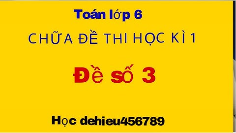 Đề thi học kì 1 toán lớp 6 năm 2019-2020
