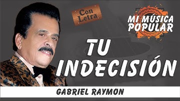 Tu Indecisión - Gabriel Raymon - Con Letra (Video Lyric)