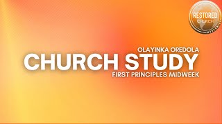 First Principles Church Study - Olayinka Oredola - 08 27 2025 - Metro Coast Super Region Midweek