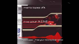 Mario Lopez - Free your mind (Dj Shah remix)