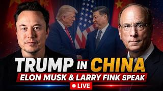 Trump in China LIVE: Elon Musk & Larry Fink Speak at US–China Summit & Join Historic Xi Meeting