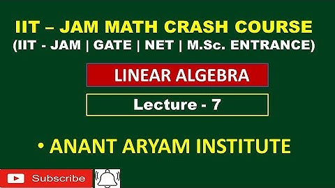 IIT - JAM MATH CRASH COURSE 2023 | LINEAR ALGEBRA | LECTURE - 7