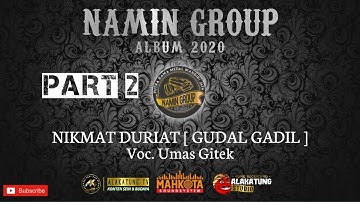 NIKMAT DURIAT #2 NAMIN GROUP | Voc. UMAS GITEK .mp3