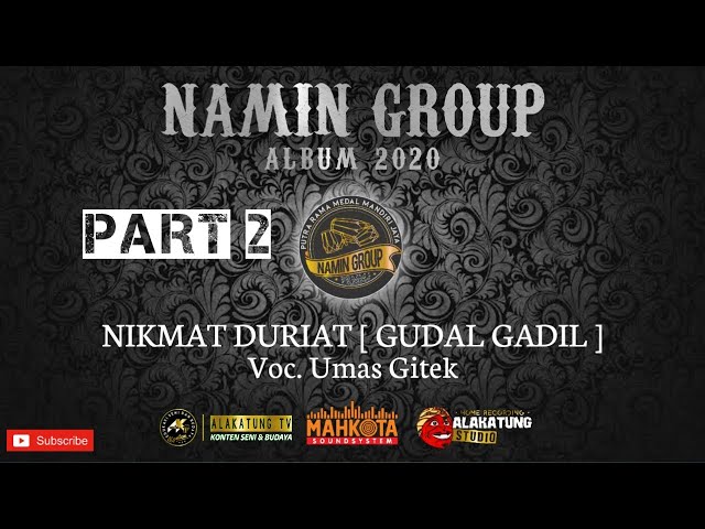 NIKMAT DURIAT #2 NAMIN GROUP | Voc. UMAS GITEK .mp3 class=