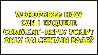 Wordpress: How can I enqueue comment-reply script only on certain page? (2 Solutions!!)
