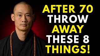 LIFE AFTER 70: REMOVE THESE 8 THINGS FOR INSTANT HAPPINESS! | SHI HENG Yİ